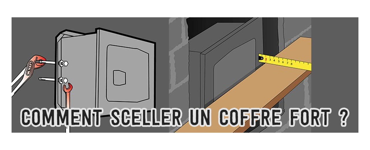 Comment Sceller un Coffre Fort ?
